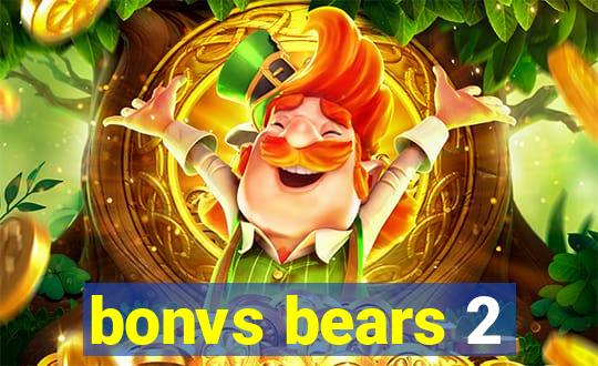 bonvs bears 2